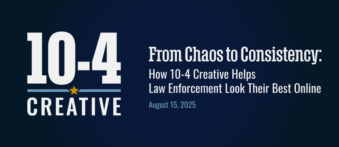 From Chaos to Consistency: How 10-4 Creative Helps Law Enforcement Look Their Best Online